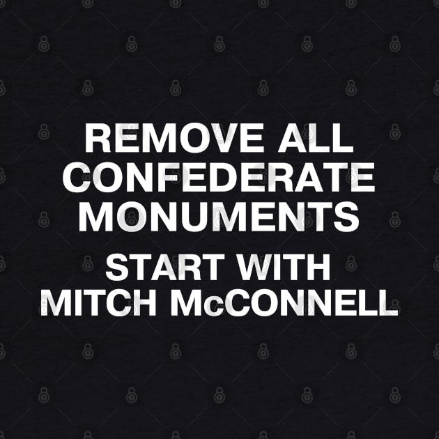 REMOVE ALL CONFEDERATE MONUMENTS. START WITH MITCH McCONNELL. by TheBestWords